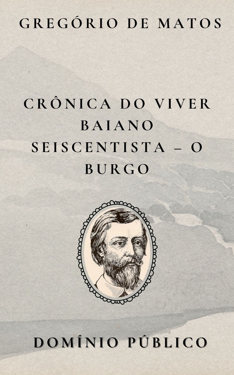Livro: Crônica do Viver Baiano Seiscentista – O Burgo
Autor: Gregório de Matos
Lançamento: Século XVII

Em O Burgo, Gregório de Matos traça um retrato ácido e irreverente da cidade de Salvador no período colonial. Com sua verve satírica, ele descreve o "burgo" — ou seja, o núcleo urbano da época — expondo desigualdades, vícios e costumes da população. A crítica social vem embalada em versos ritmados e engenhosos, misturando o riso com o incômodo. Essa crônica poética faz parte do olhar afiado e provocador que o autor lançava sobre o cotidiano baiano, tornando-se um documento literário tão revelador quanto literariamente brilhante.

#domíniopúblico
#Clássicos