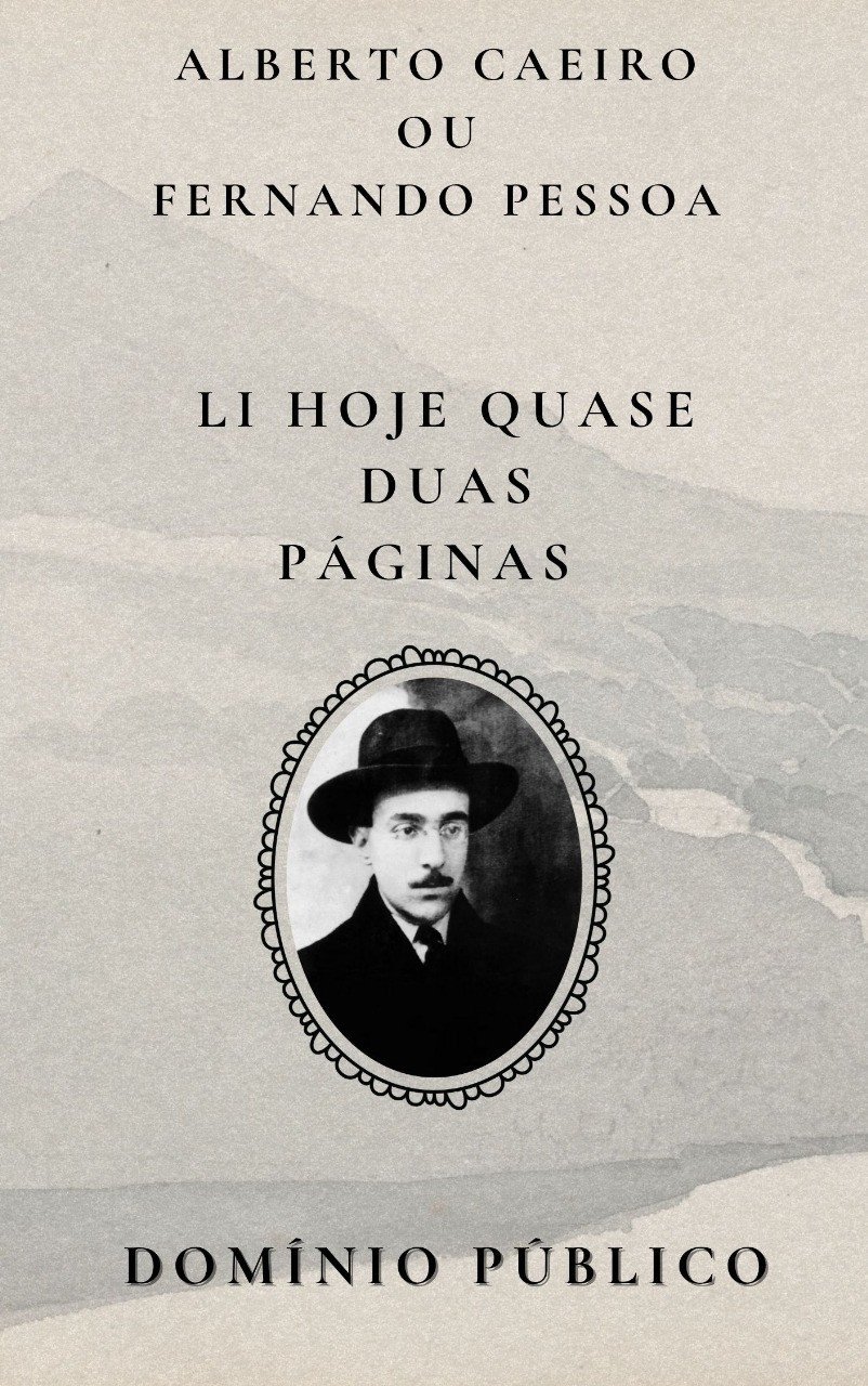Li hoje quase duas páginas
Autor: Alberto Caeiro
Lançamento: Início do século XX (parte da obra dos heterônimos de Fernando Pessoa, em domínio público)

Caeiro confessa, com uma sinceridade quase infantil, que leu “quase duas páginas” de um pensador — e isso bastou para lhe causar enjoo. Ele rejeita a filosofia que complica, que explica demais, que transforma as coisas simples em labirintos abstratos. Para ele, pensar demais é afastar-se do real. O poema é um manifesto contra o excesso de reflexão e a favor de uma vida vivida com os sentidos, não com teorias. Caeiro reafirma seu princípio: não é preciso compreender para viver — basta ver.

#domíniopúblico
#Clássicos