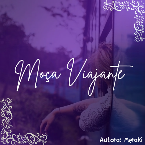 Moça Viajante ~ Poema de Meraki