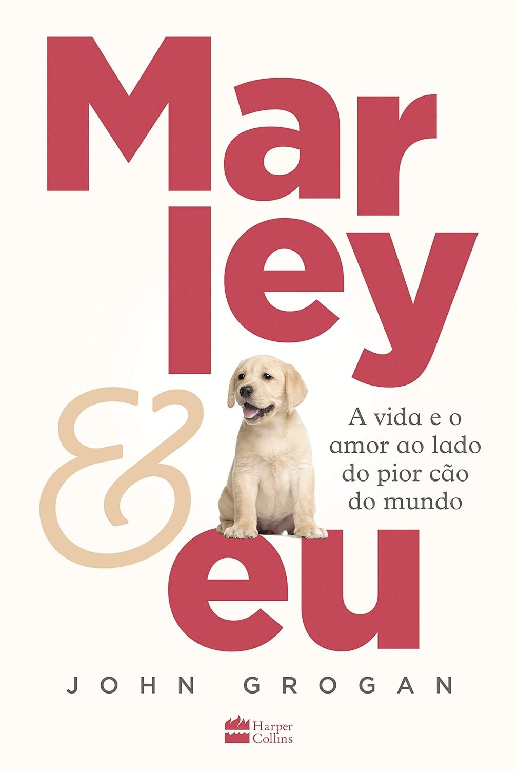 Marley & eu: A vida e o amor ao lado do pior cão do mundo