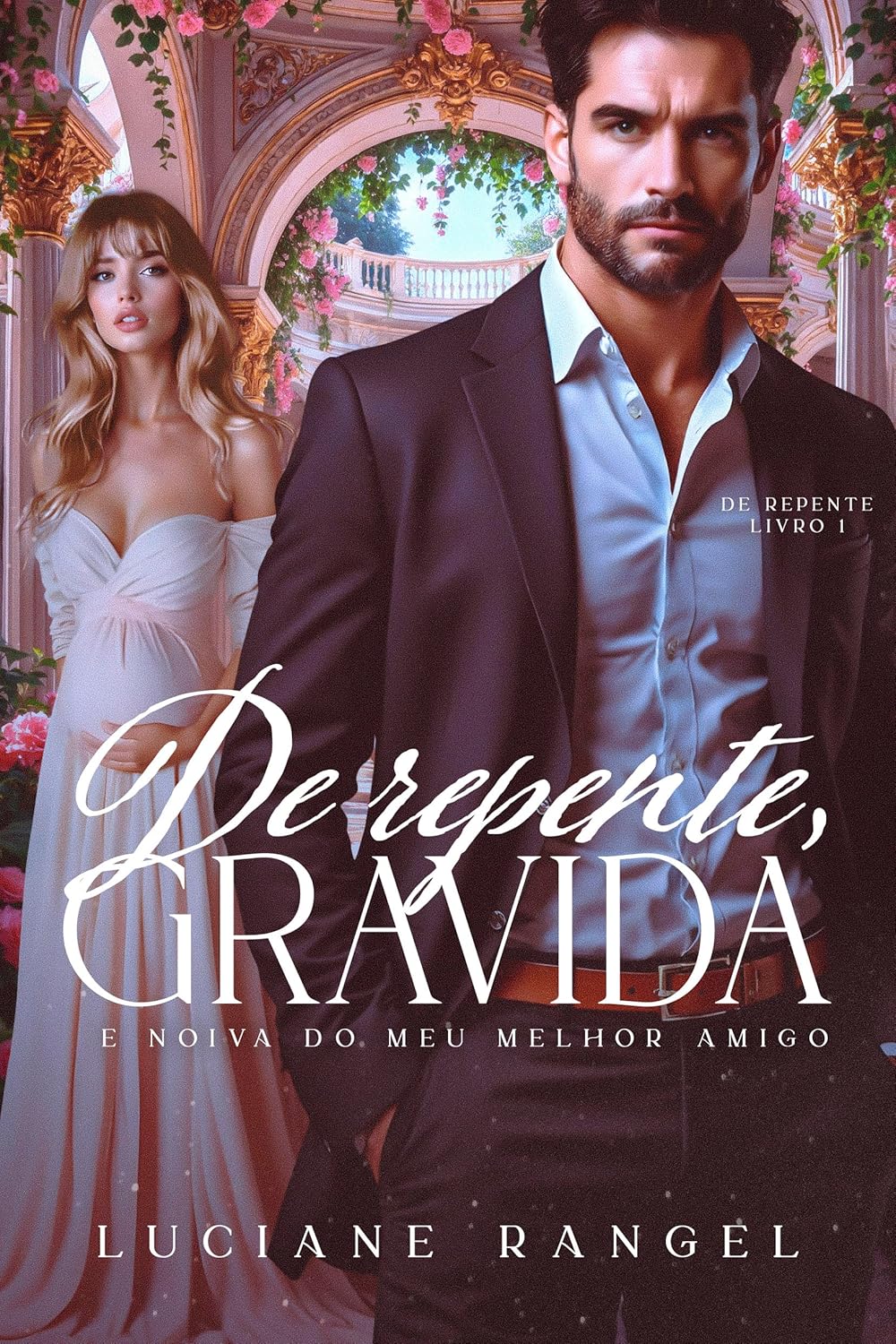 De Repente... Grávida! E Noiva do meu Melhor Amigo: (Trilogia De Repente - Livro 1)