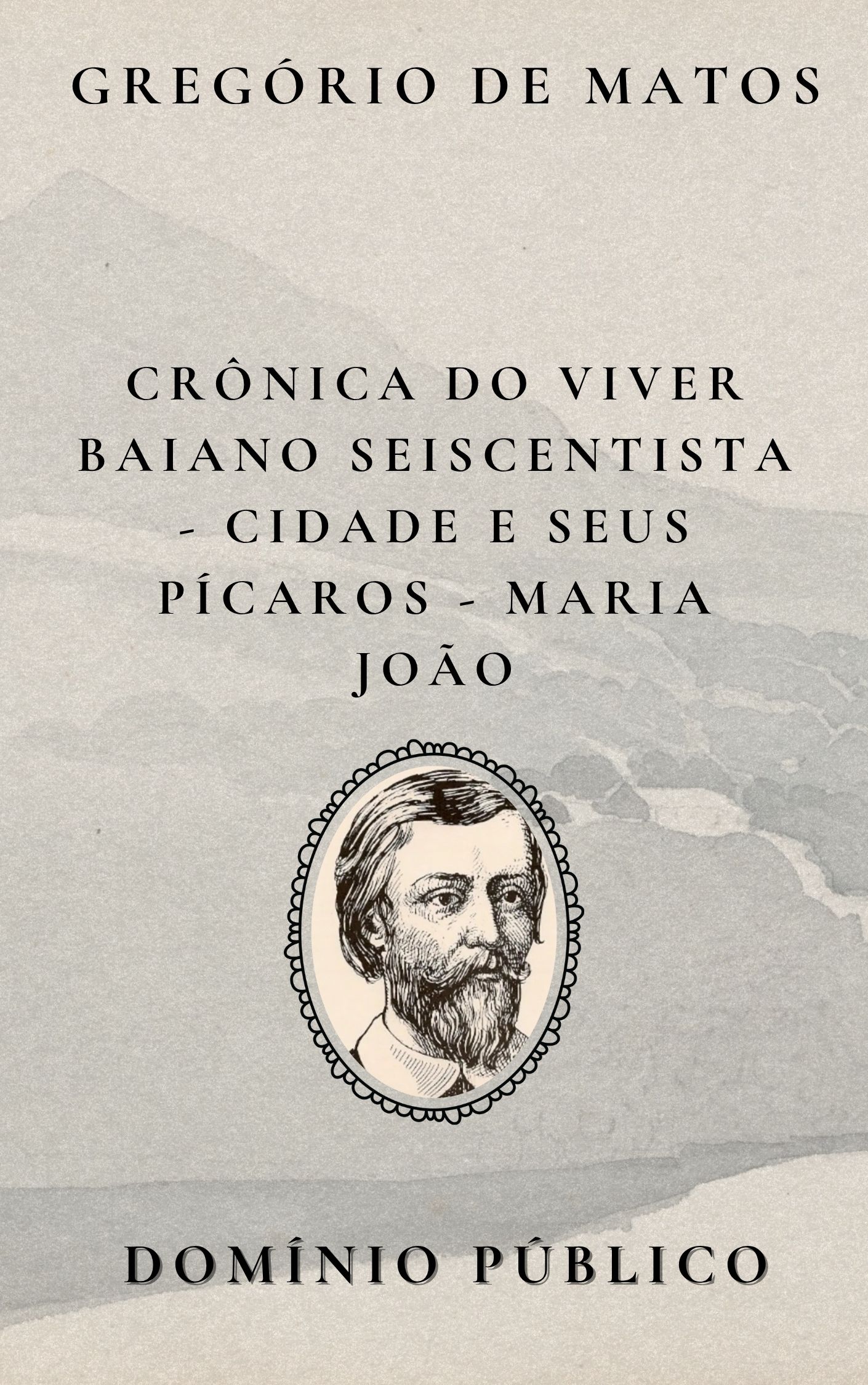 Crônica do Viver Baiano Seiscentista – A Cidade e Seus Pícaros: Maria João