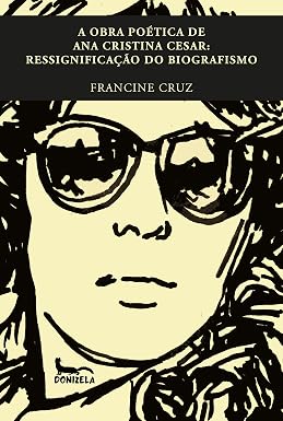 Capa de A obra poética de Ana Cristina Cesar: ressignificação do biografismo