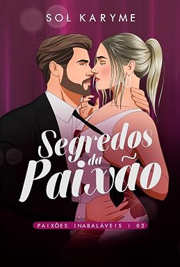 Segredos da Paixão (Paixões Inabaláveis)