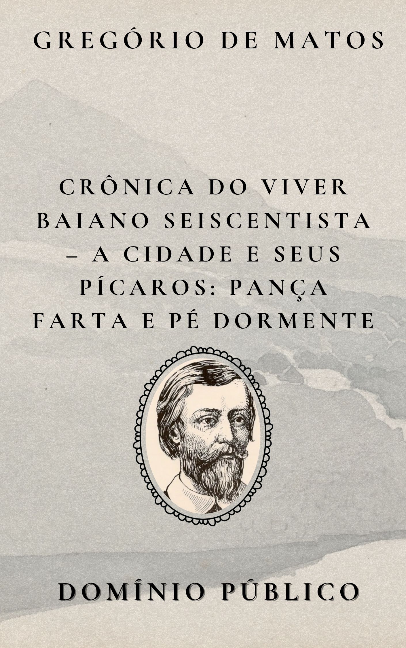 Crônica do Viver Baiano Seiscentista – A Cidade e Seus Pícaros: Pança Farta e Pé Dormente