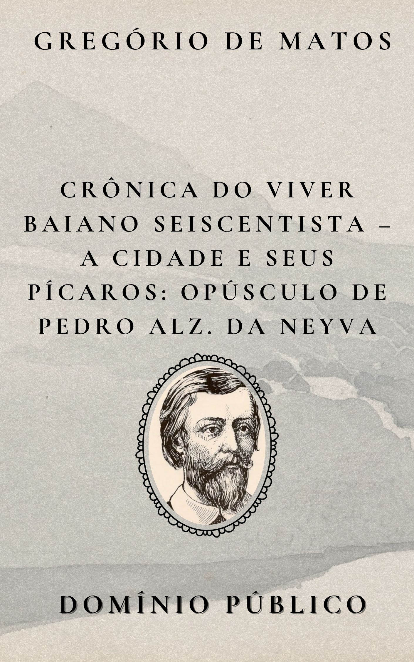 Avatar da comunidade Crônica do Viver Baiano Seiscentista – A Cidade e Seus Pícaros: Opúsculo de Pedro Alz. da Neyva