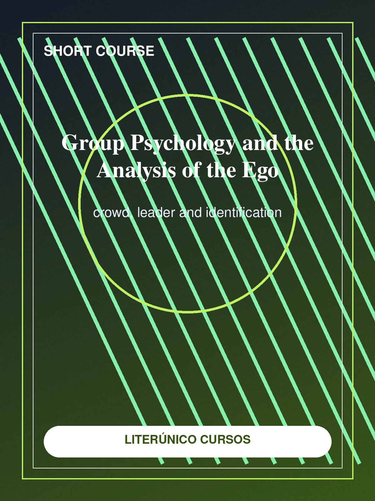 Short Course: Group Psychology and the Analysis of the Ego