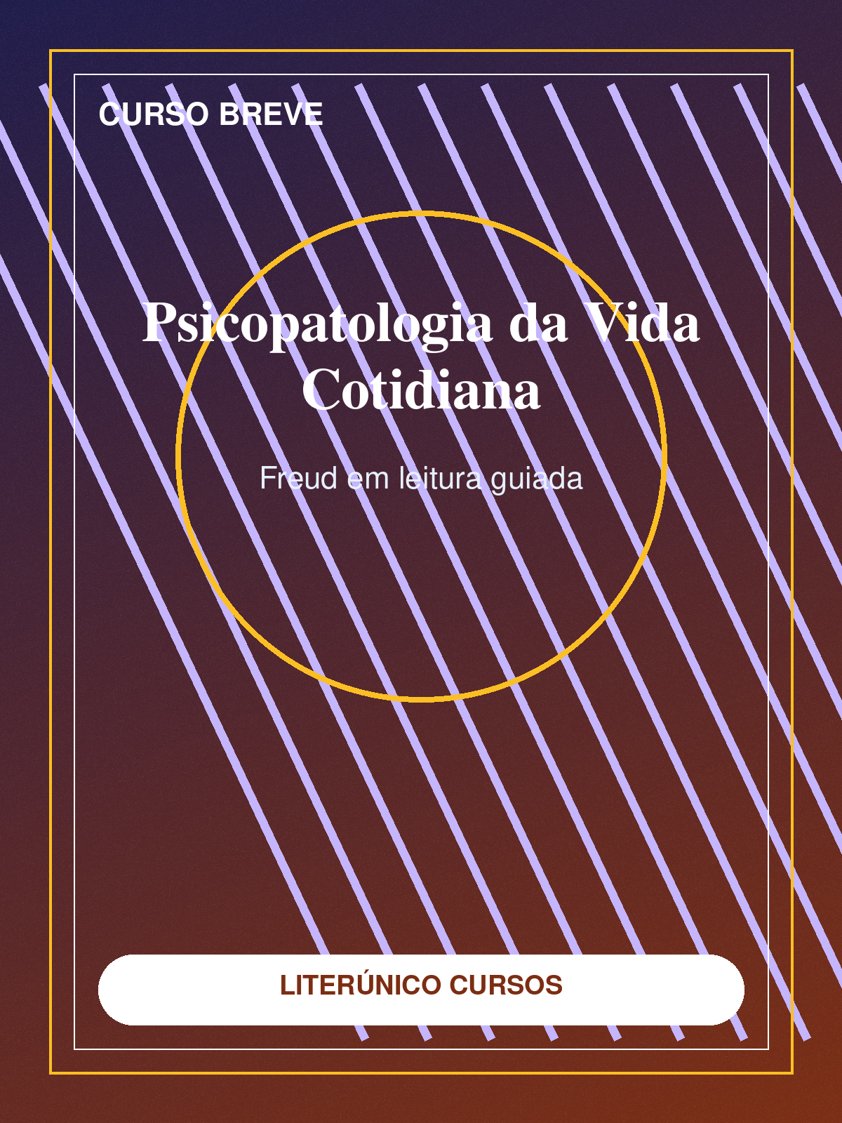 Curso breve: A Psicopatologia da Vida Cotidiana