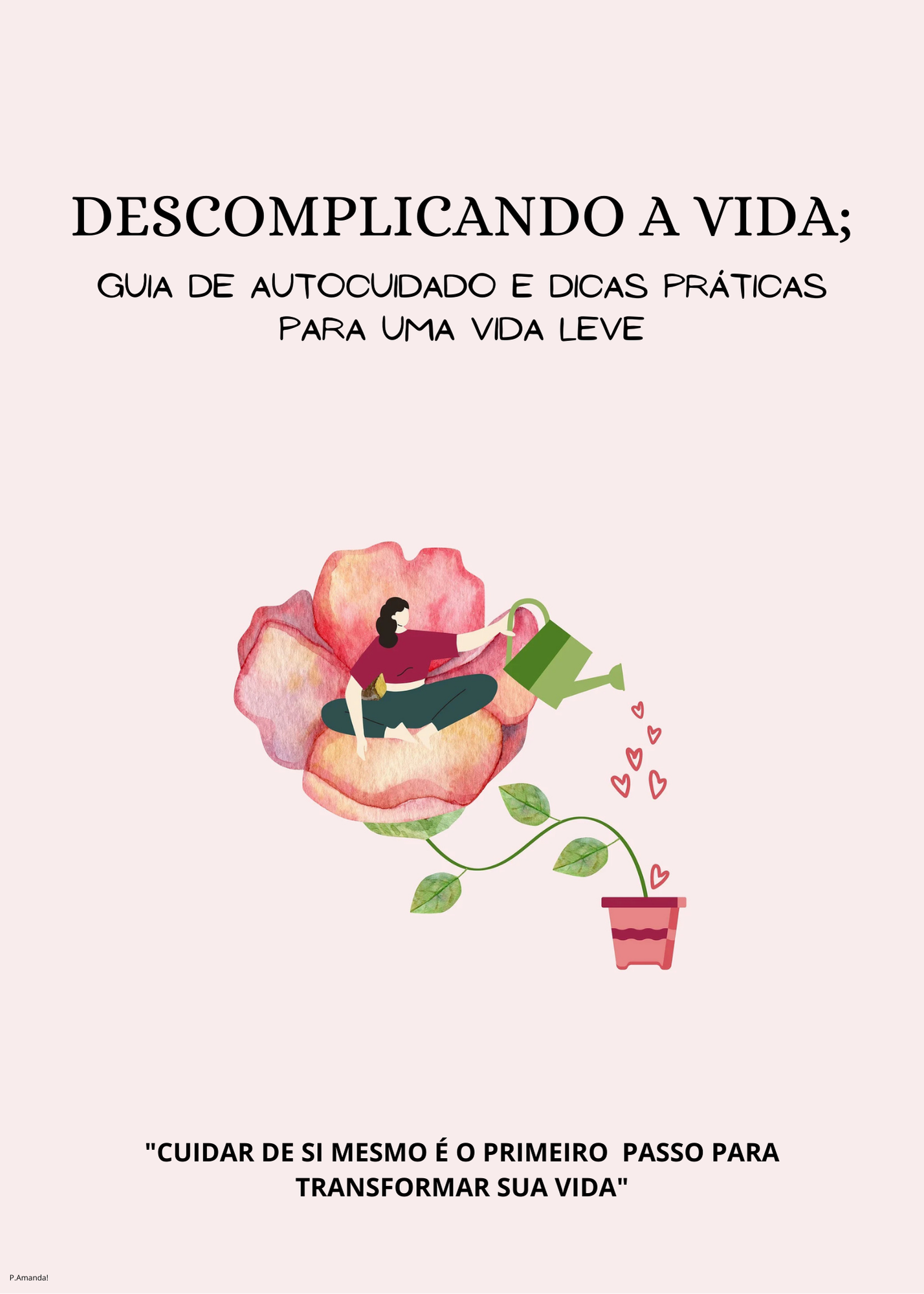 Descomplicando a vida; Guia de Autocuidado e Dicas práticas para uma vida leve