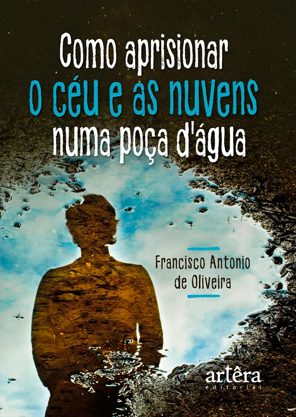 Como Aprisionar o Céu e as Nuvens numa Poça D'agua