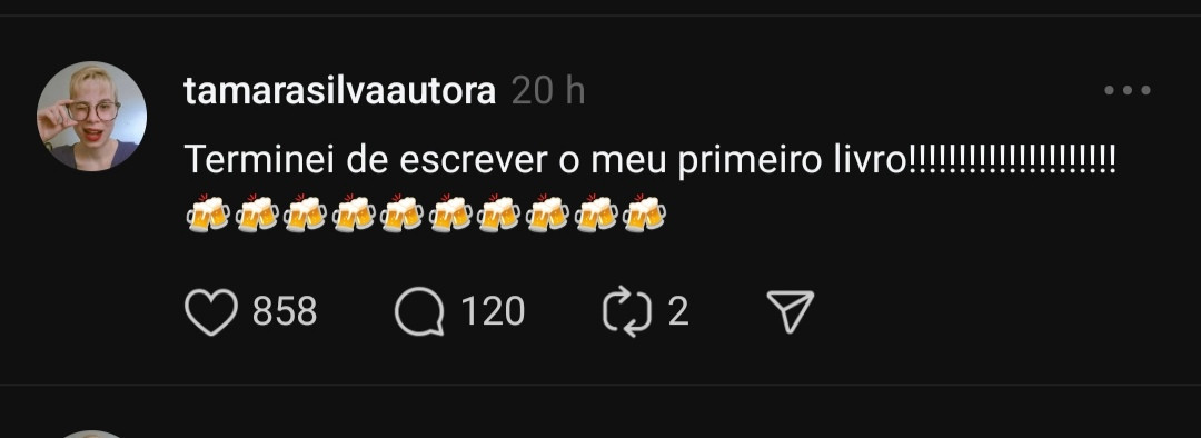 Terminei meu primeiro livro!!! Minha primeira história intencional, realmente pensada e planejada.

Ela saiu na frente de EU SOU ONI e eu espero que meu querido deus malicioso não venha me cobrar a conta. Passada a 'deprê' inicial, que até me fez ficar longe da história, sem querer escrever (pois era eu não querendo finaliza-la de fato!), sentei para corrigir uma pontuação e quando vi estava escrevendo o que faltava. A palavra FIM chegou.

Um detalhe MUITO importante e bem pessoal: eu fiquei bem alegre, feliz e lembrei que ao apresentar meu TCC, não senti nada, fiquei esperando sentir... passaram horas, o dia seguinte chegou e até hoje não senti nada. Fiquei pensando que me dediquei tanto que o momento de apresentar não era algo tão importante para mim. Não sei. Mas o meu livro me deixou feliz desde que eu vi que estava finalizando mesmo!

Comemorei tomando um shot de cachacinha, mais tarde bebi uma cerva e à noite recebi um lote de algumas brejas super bem-vindas.

Agradeço a todos que me apoiaram com essa história, independente do momento. OBRIGADA

Link de Interesse: https://docs.google.com/forms/d/e/1FAIpQLSfq2Mj23y2_iGHae70b871-UdcXxdhBi4sV6MFODVLejx96-g/viewform?usp=sharing

Post colaborativo R$2: https://www.literunico.com.br/tamarasfawkes/post/1124

VEM AÍ 
O Meu Nome é Legião!!!!!!!!!!!

© Tamara S. Fawkes 
03 de fevereiro de 2025