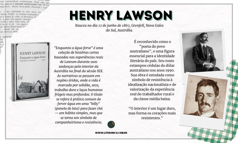 Homenagem a  Henry Lawson  (1867-1922).

"While the Billy Boils" consolidou Henry Lawson como o grande cronista da Austrália rural. Suas histórias captam a essência de um povo que sobrevive com dignidade, mesmo diante da dureza da terra e da vida.

"Se você conhece Bourke, você conhece a Austrália"

ENQUANTO A ÁGUA FERVE:  <a href="https://www.literunico.com.br/books/852">Aqui!</a> 

#aniversárioliterário
#diadecelebrarescritor