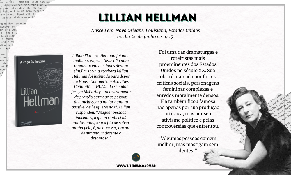 Homenagem à  Lillian Hellman.

Hellman ficou conhecida por suas peças que abordam temas como corrupção, moralidade, lealdade e justiça social — muitas vezes com personagens femininas fortes e complexas. Ela também foi uma das primeiras mulheres a obter destaque no teatro americano em uma época dominada por homens.

"Não posso cortar minha consciência para se adequar à moda deste ano."
— Lillian Hellman

A caça às bruxas:  <a href="https://www.literunico.com.br/books/859">Aqui!</a> 

#aniversárioliterário
#diadecelebrarescritor