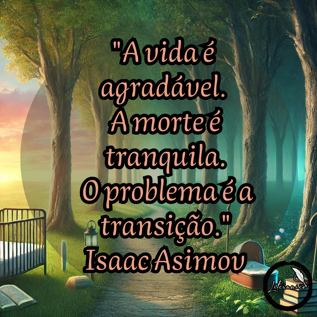 #Bom dia!

Palavra do dia:
#𝕋ℝ𝔸ℕ𝕊𝕀ÇÃ𝕆

Frase do dia:
"A vida é agradável. A morte é tranquila. O problema é a transição."
— Isaac Asimov

Datas comemorativas de hoje, 2 de janeiro de 2025:

Dia Mundial da Consciência sobre o Envelhecimento.

Aniversariante:

Isaac Asimov (1920) — Escritor e bioquímico russo-americano, autor de Fundação.