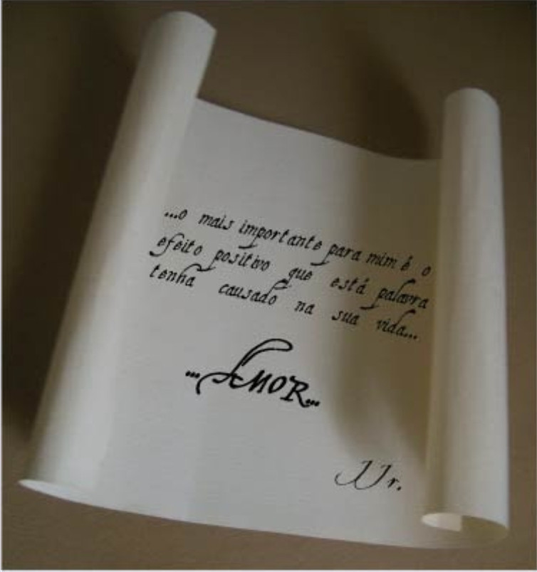 Cartas. 

"...o mais importante para mim é o efeito que esta palavra tenha causado na sua vida...

...AMOR..."

JJr.